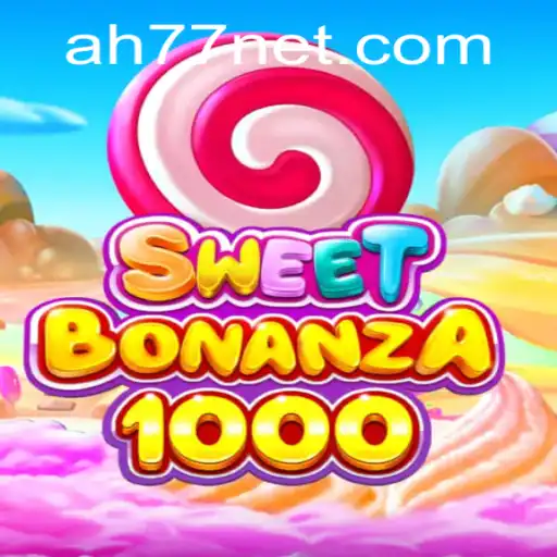 SweetBonanza1000: Exploring the Vibrant World of AH77
